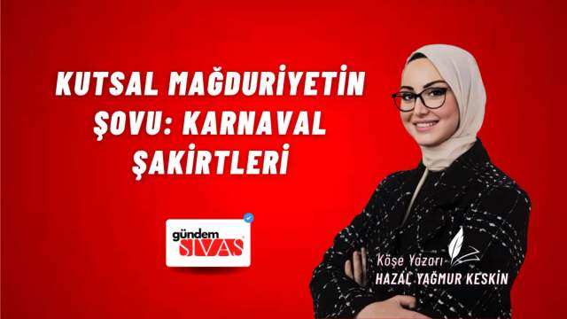 Kutsal Mağduriyetin Şovu: Karnaval Şakirtleri