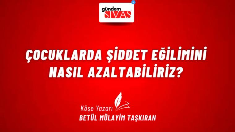 Kırmızı arka planda beyaz ve siyah yazılarla "Çocuklarda Şiddet Eğilimini Nasıl Azaltabiliriz?" yazıyor.