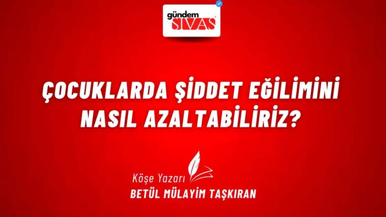 Kırmızı arka planda beyaz ve siyah yazılarla "Çocuklarda Şiddet Eğilimini Nasıl Azaltabiliriz?" yazıyor.
