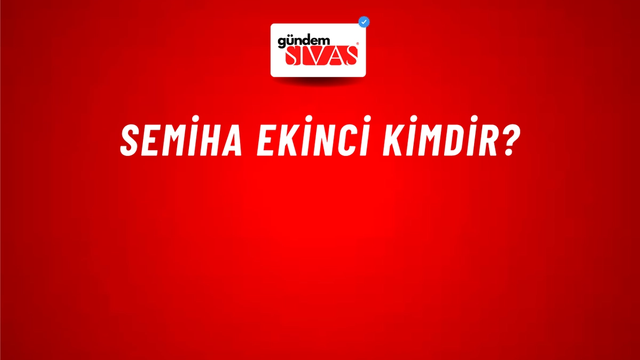 Semiha Ekinci kimdir?
