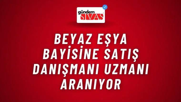 Kırmızı arka planda beyaz yazıyla "Beyaz Eşya Bayisine Satış Danışmanı Uzmanı Aranıyor" yazısı.