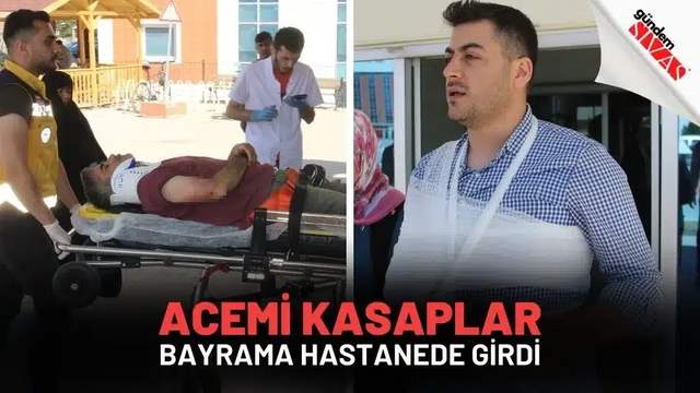 Acemi Kasaplar Bayrama Hastanede Girdi