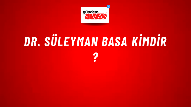 Dr. Süleyman Basa Kimdir ?
