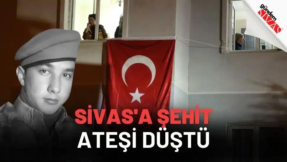Sivas'a Şehit Ateşi Düştü