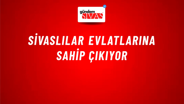 Sivaslılar Evlatlarına Sahip Çıkıyor
