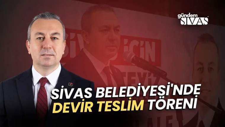 Sivas Belediyesi'nde devir teslim töreni için hazırlanan bir afişte, bir kişi konuşma yapıyor.