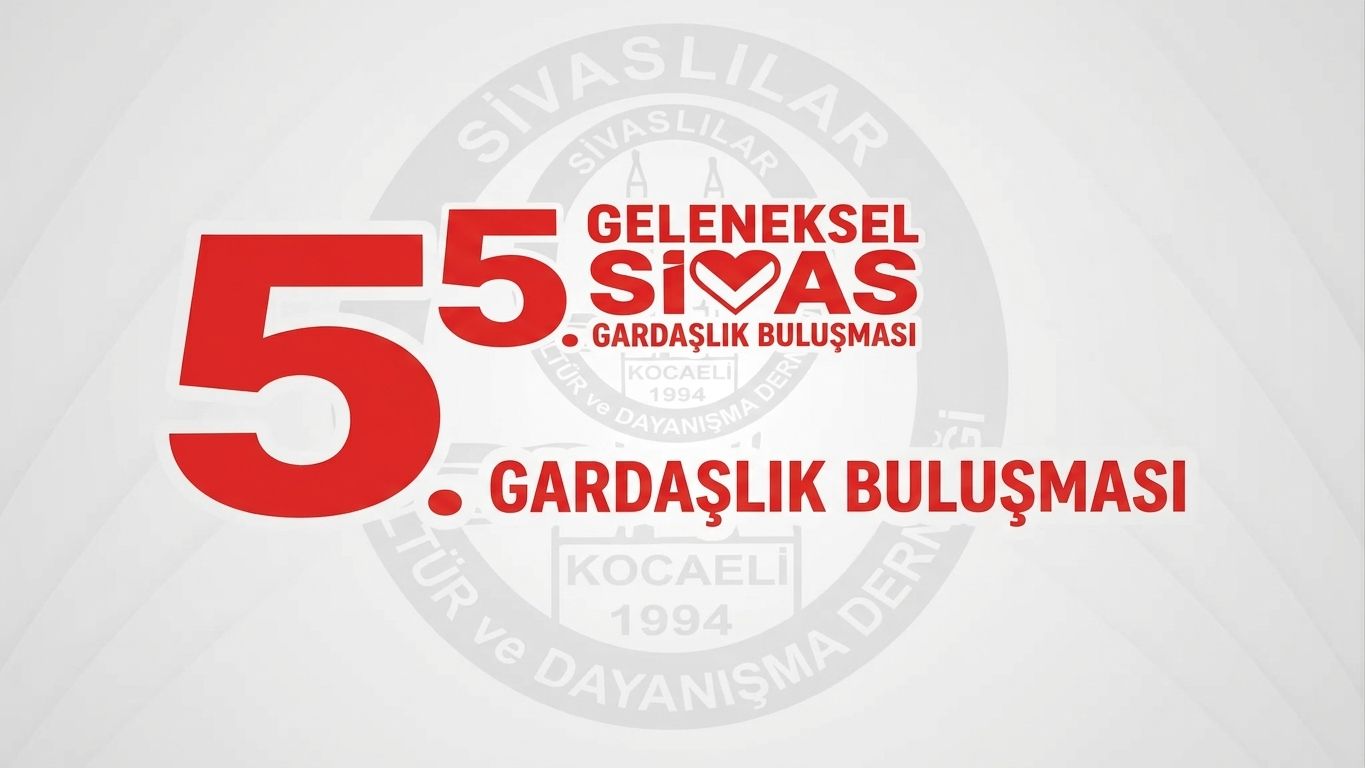 İzmit'te Sivaslılar Buluşuyor: 5. Gardaşlık Buluşması 6 Eylül’de