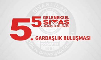 İzmit'te Sivaslılar Buluşuyor: 5. Gardaşlık Buluşması 6 Eylül’de