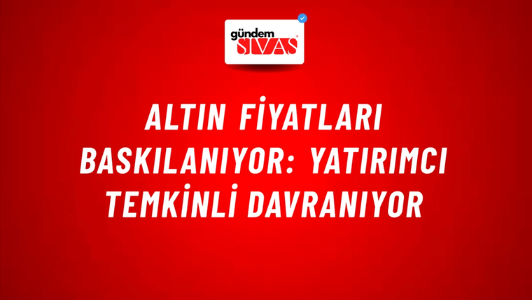 Altın fiyatları baskılanıyor: Yatırımcı temkinli davranıyor