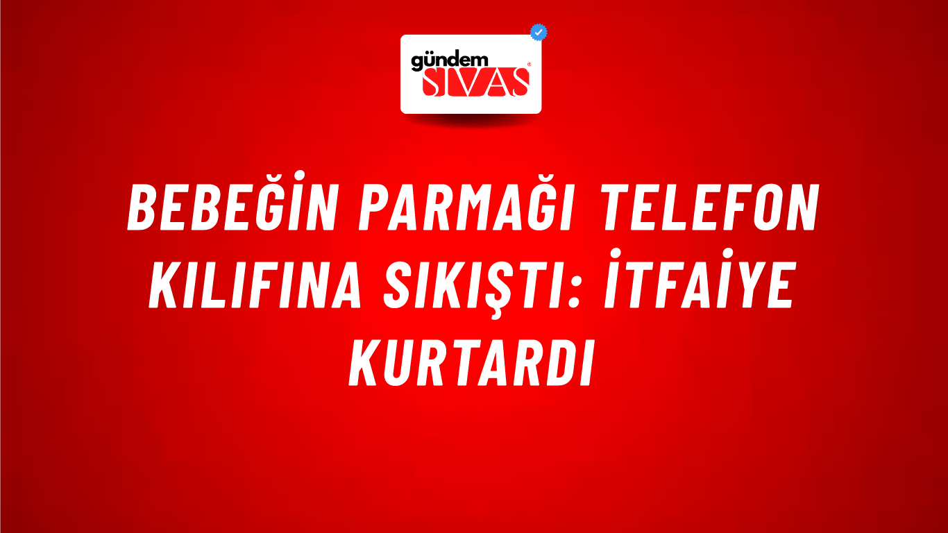 Bebeğin parmağı telefon kılıfına sıkıştı: İtfaiye kurtardı
