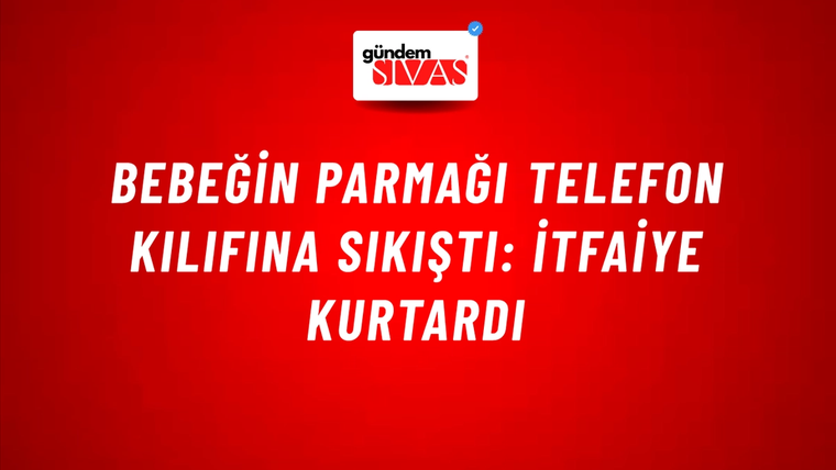 Bebeğin parmağı telefon kılıfına sıkıştı: İtfaiye kurtardı