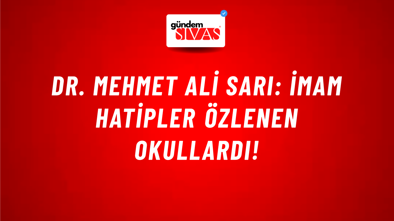 Dr. Mehmet Ali Sarı: İmam Hatipler özlenen okullardı!