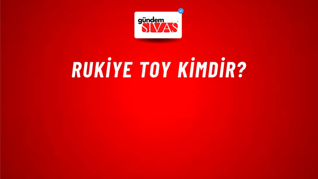 Rukiye Toy kimdir?