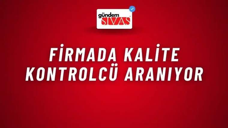 Firmada Kalite Kontrolcü Aranıyor