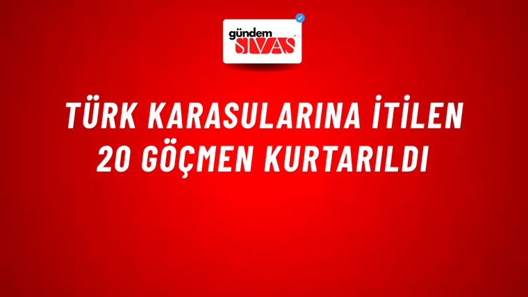 Türk karasularına itilen 20 göçmen kurtarıldı
