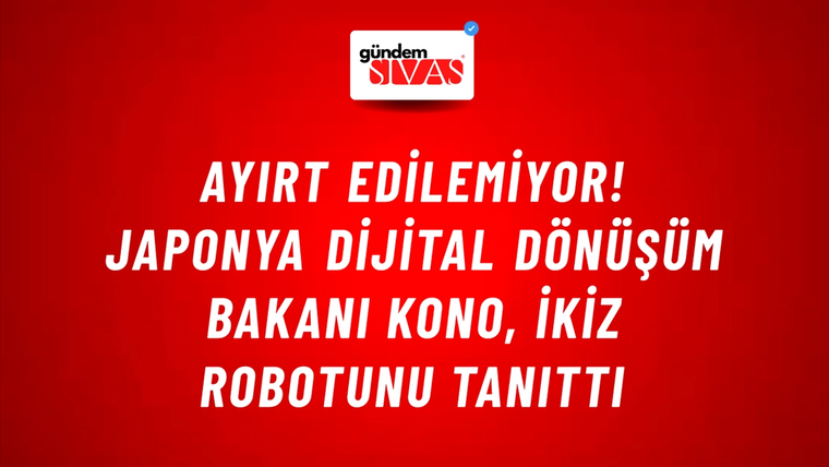 Ayırt edilemiyor! Japonya Dijital Dönüşüm Bakanı Kono, ikiz robotunu tanıttı