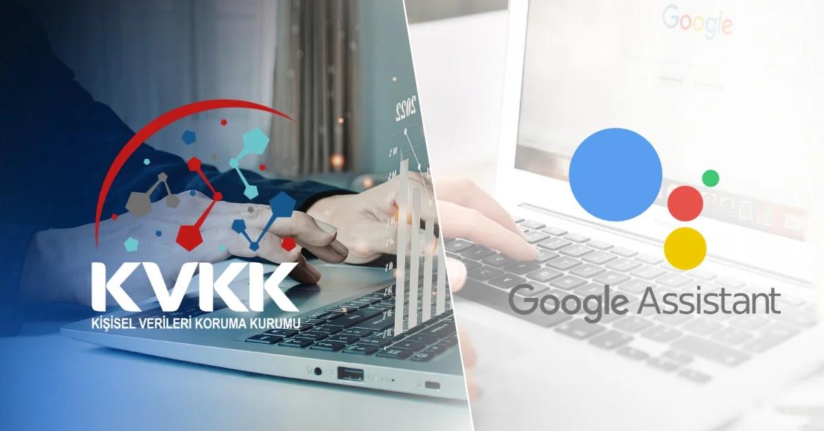 KVKK logosu ve Google Assistant simgesi, bir dizüstü bilgisayarın yanında yer alıyor.
