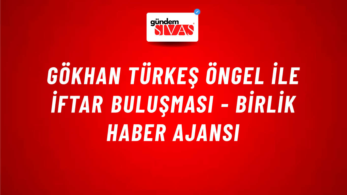 Gökhan Türkeş Öngel ile iftar buluşması - Birlik Haber Ajansı
