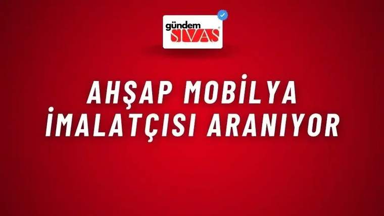 Ahşap Mobilya İmalatçısı Aranıyor