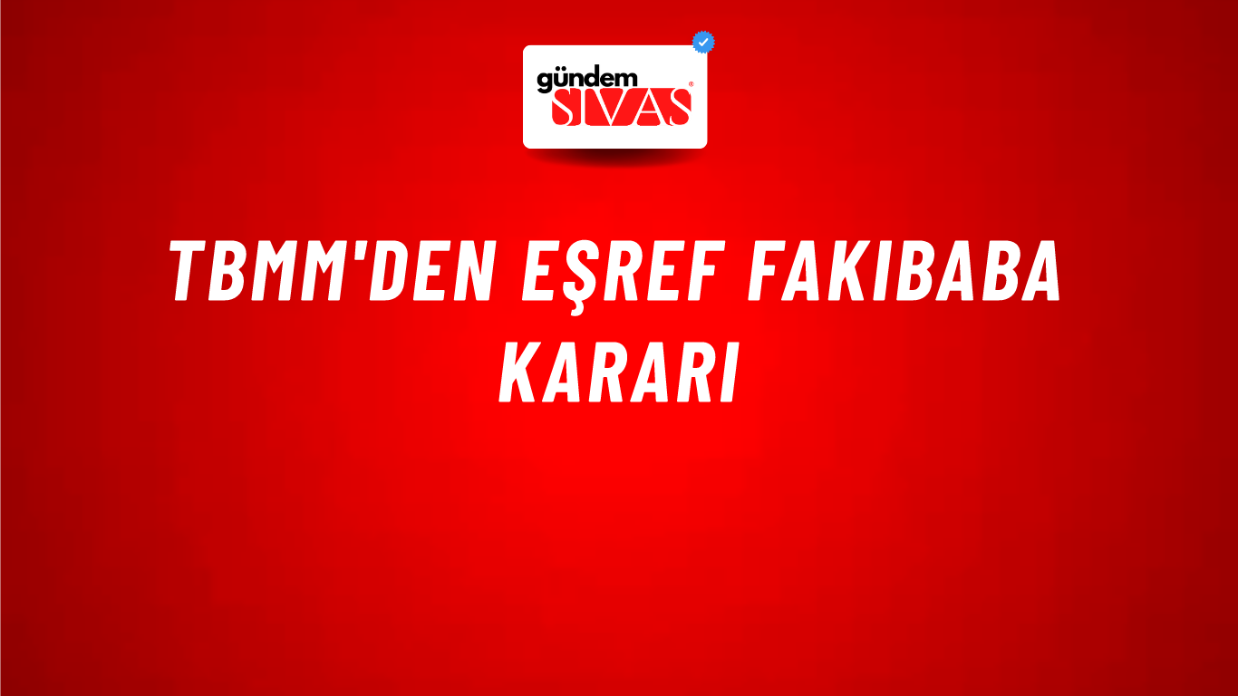 TBMM'den Eşref Fakıbaba kararı