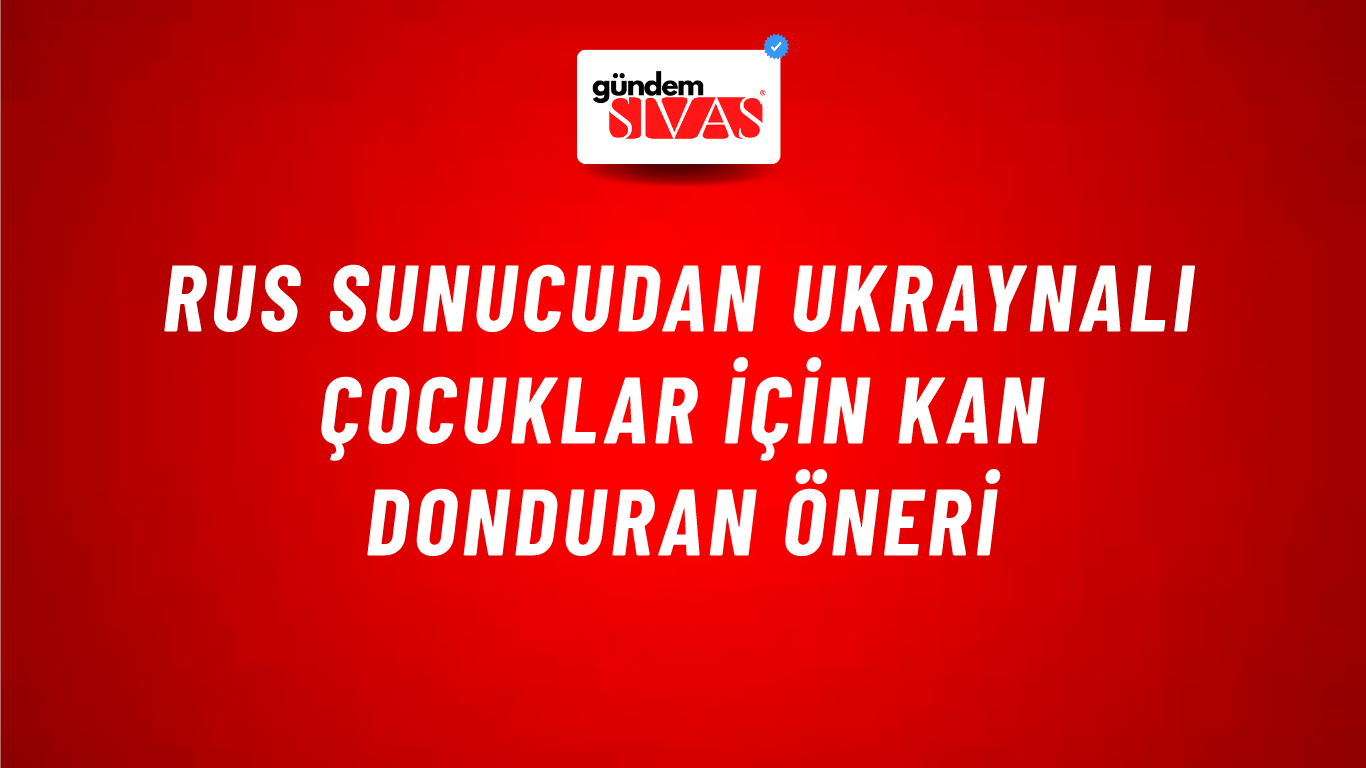 Rus sunucudan Ukraynalı çocuklar için kan donduran öneri