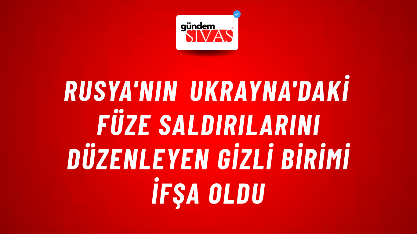 Rusya'nın Ukrayna'daki füze saldırılarını düzenleyen gizli birimi ifşa oldu