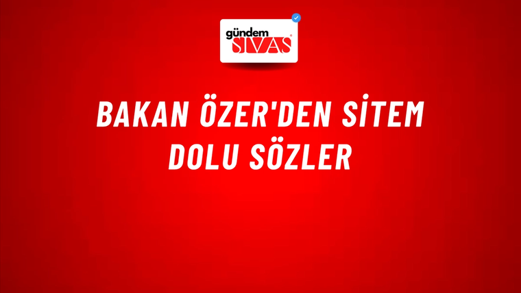 Bakan Özer'den sitem dolu sözler