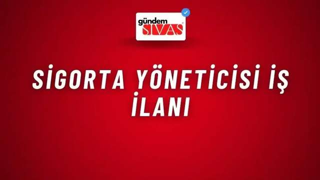Sigorta Yöneticisi İş İlanı