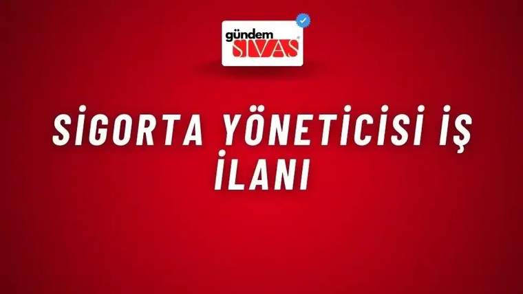 Sigorta Yöneticisi İş İlanı
