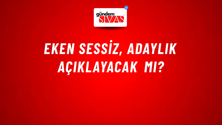 Eken Sessiz, Adaylık Açıklayacak mı?