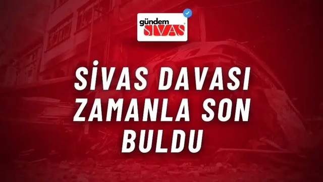 Sivas Davası, Zaman Aşımıyla Son Buldu