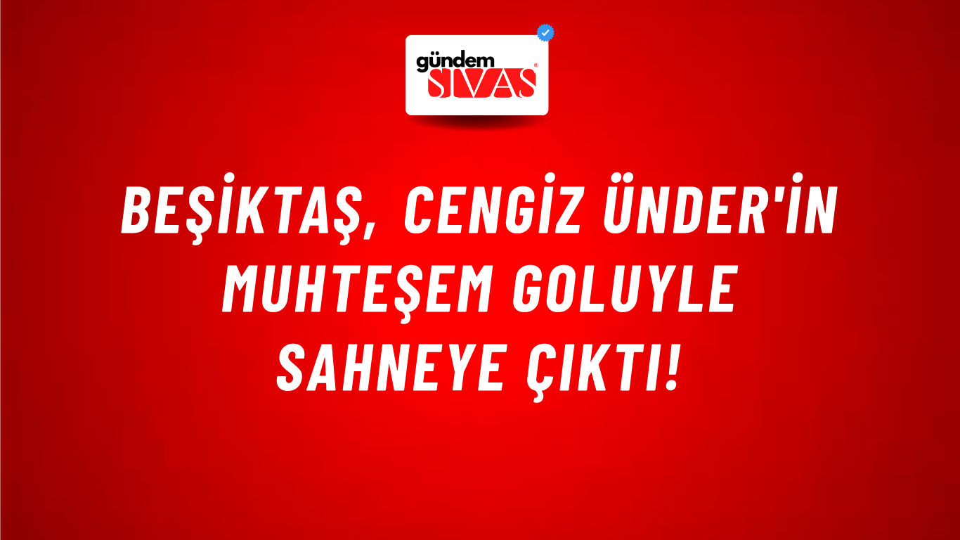 Beşiktaş, Cengiz Ünder'in Muhteşem Goluyle Sahneye Çıktı!
