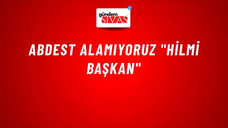 Abdest Alamıyoruz "Hilmi Başkan"