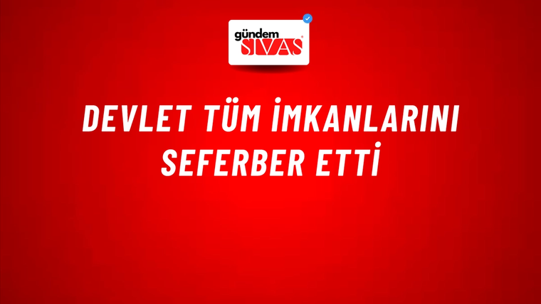Devlet Tüm İmkanlarını Seferber Etti