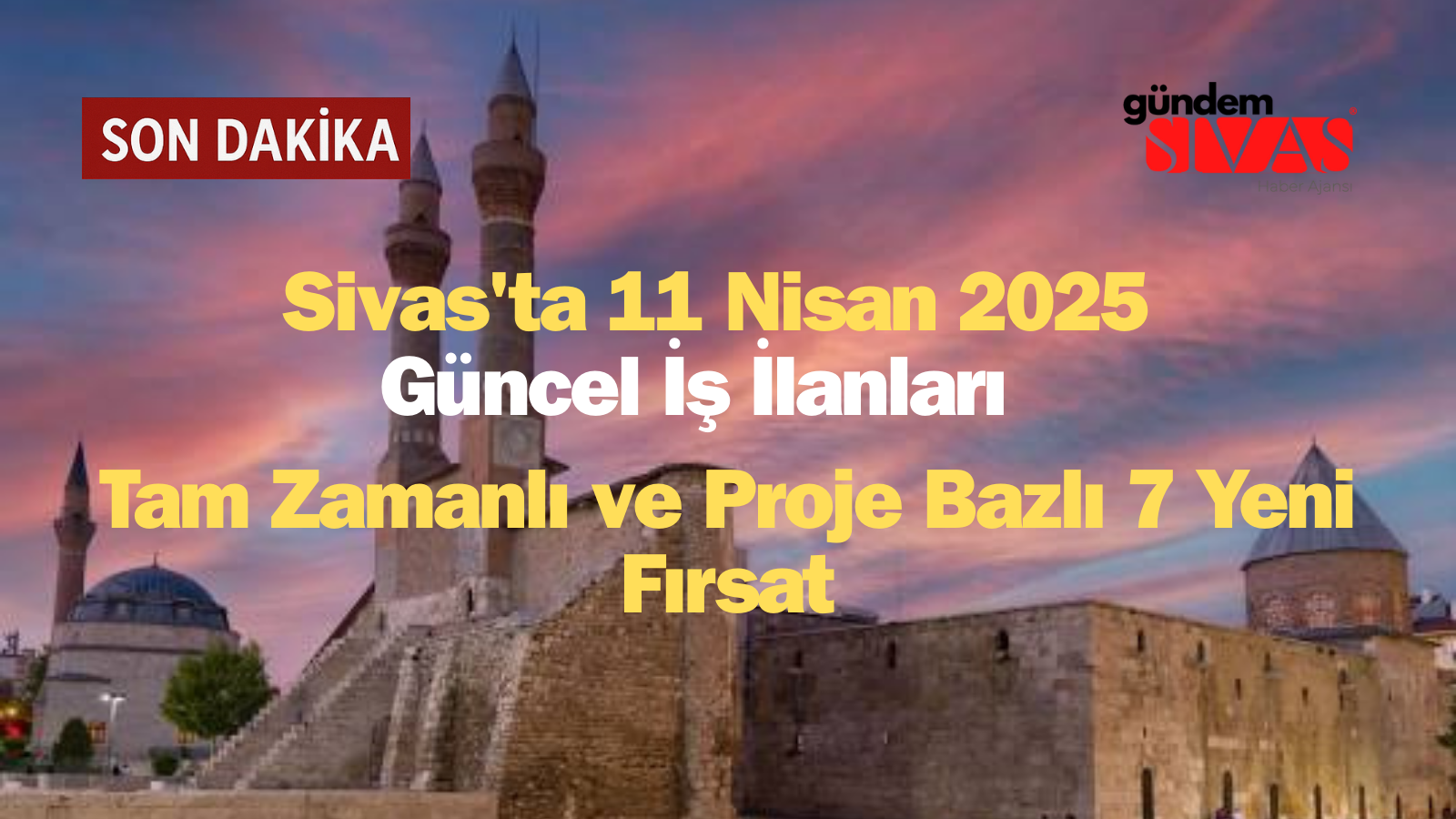 11 Nisan 2025 Sivas İş İlanları Yayında!