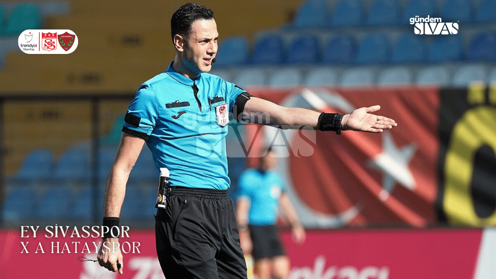 Sivasspor-Hatayspor Maçı Hakemi Açıklandı