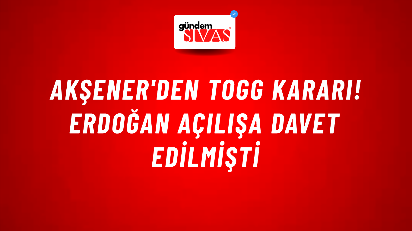 Akşener'den TOGG kararı! Erdoğan açılışa davet edilmişti