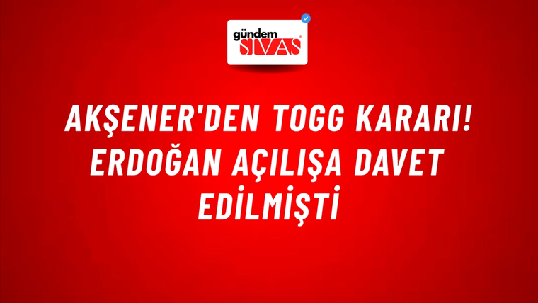 Akşener'den TOGG kararı! Erdoğan açılışa davet edilmişti