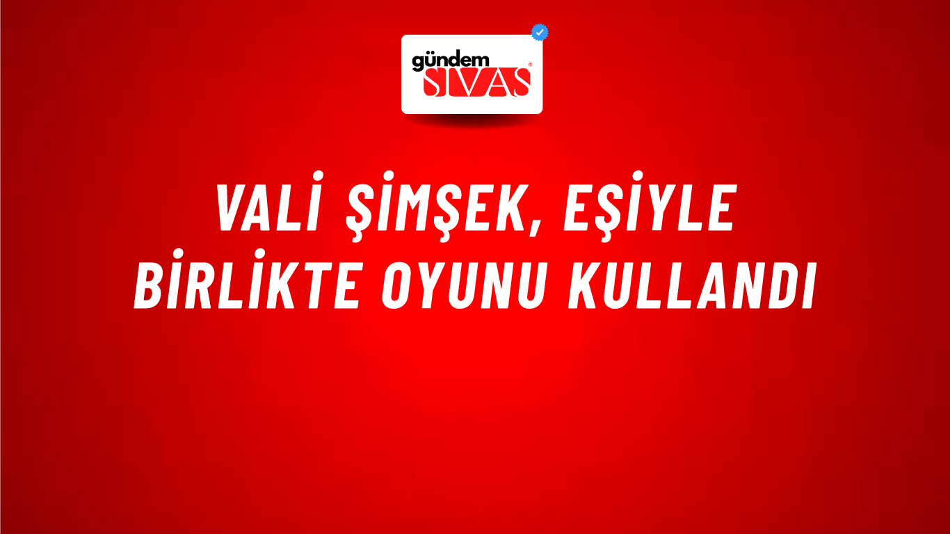 Vali Şimşek, Eşiyle Birlikte Oyunu Kullandı