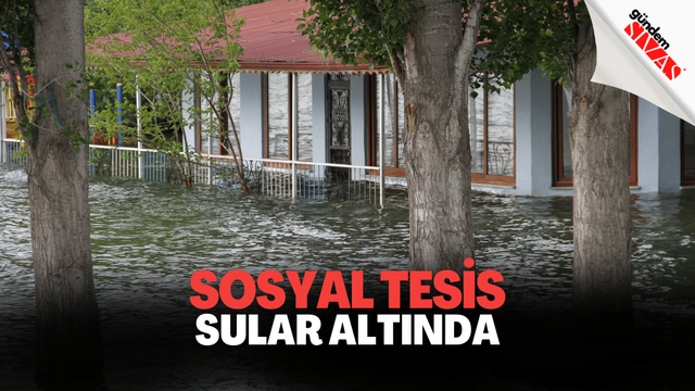 Sosyal Tesis Sular Altında Kaldı