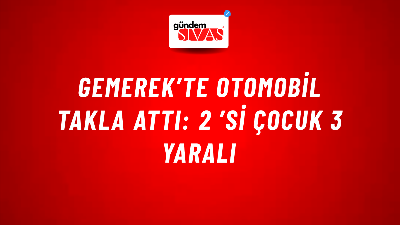 Gemerek’te Otomobil Takla Attı: 2 ’si Çocuk 3 Yaralı