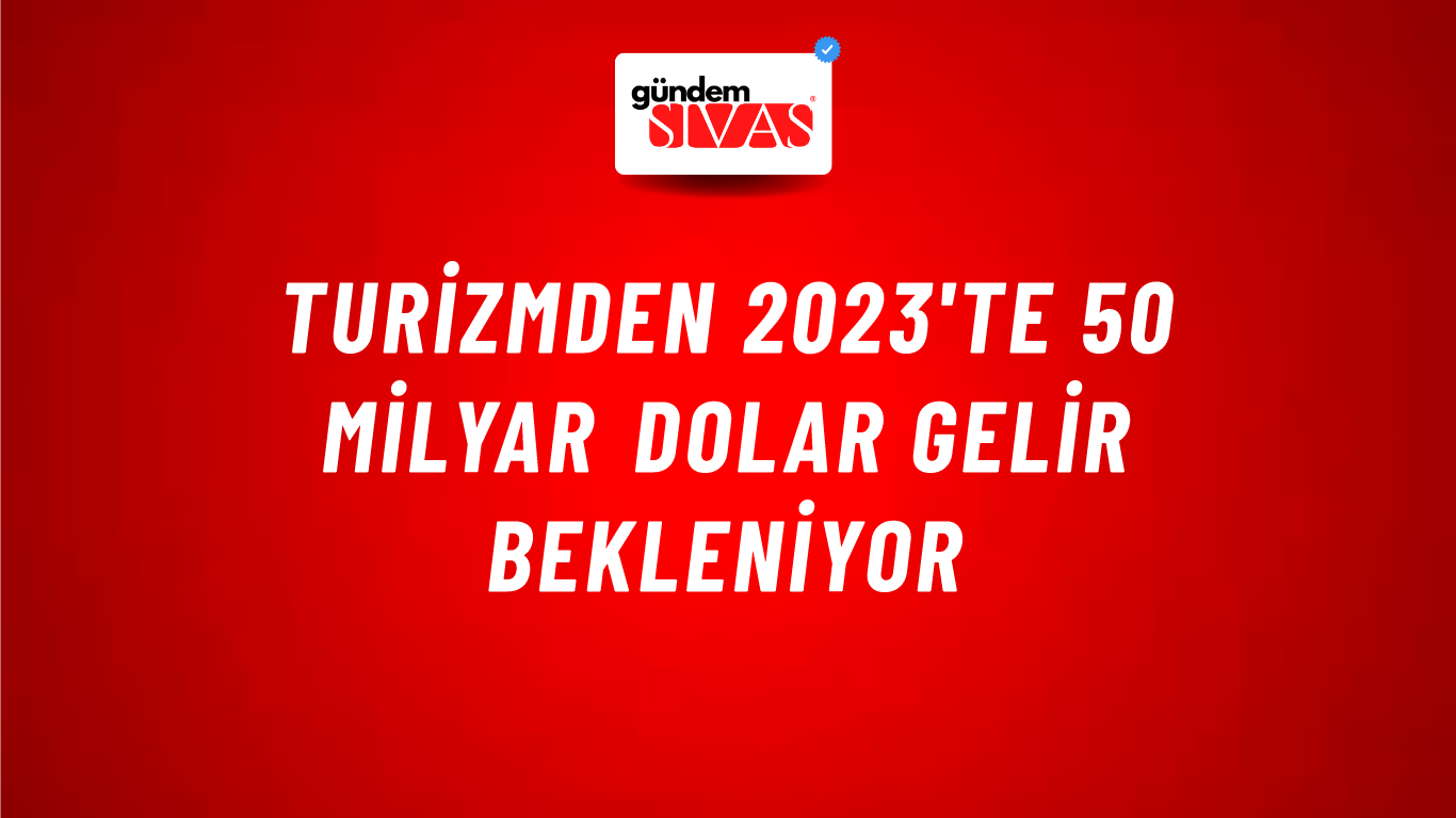 Turizmden 2023'te 50 milyar dolar gelir bekleniyor