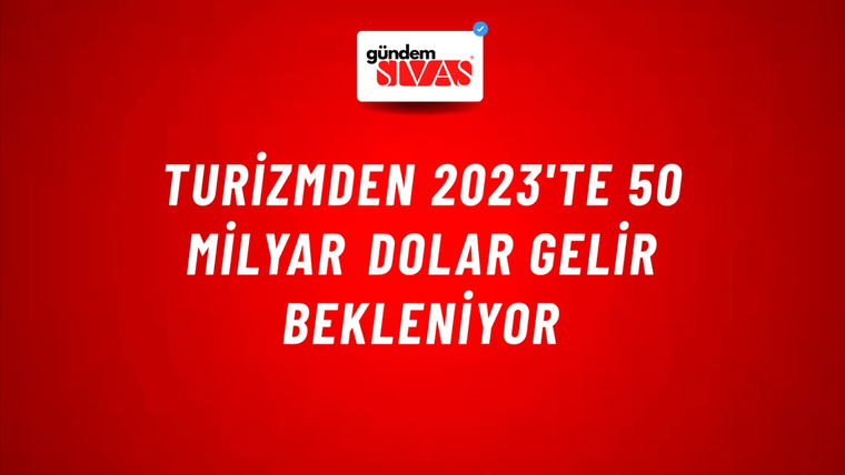 Turizmden 2023'te 50 milyar dolar gelir bekleniyor