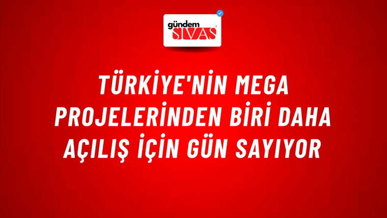 Türkiye'nin Mega Projelerinden Biri Daha Açılış İçin Gün Sayıyor
