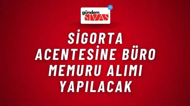 Sigorta Acentesine Büro Memuru Alımı Yapılacak