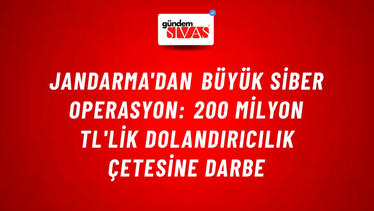 Jandarma'dan Büyük Siber Operasyon: 200 Milyon TL'lik Dolandırıcılık Çetesine Darbe