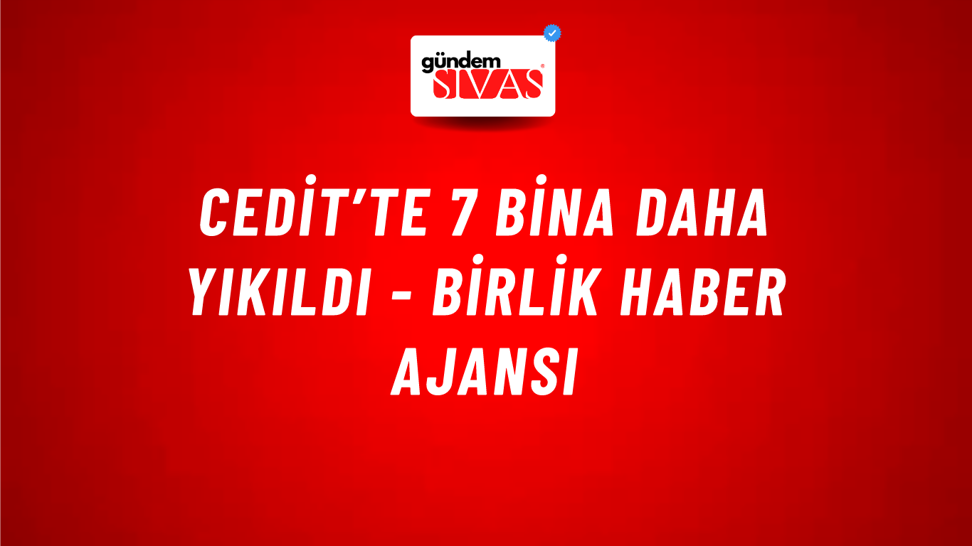 Cedit’te 7 bina daha yıkıldı - Birlik Haber Ajansı