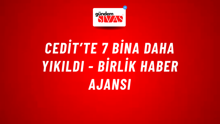 Cedit’te 7 bina daha yıkıldı - Birlik Haber Ajansı