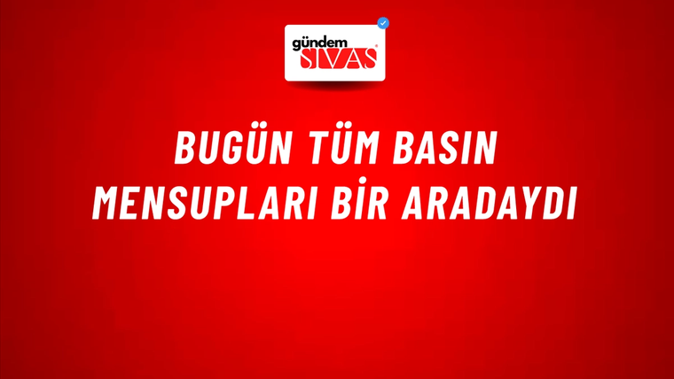 Bugün Tüm Basın Mensupları Bir Aradaydı
