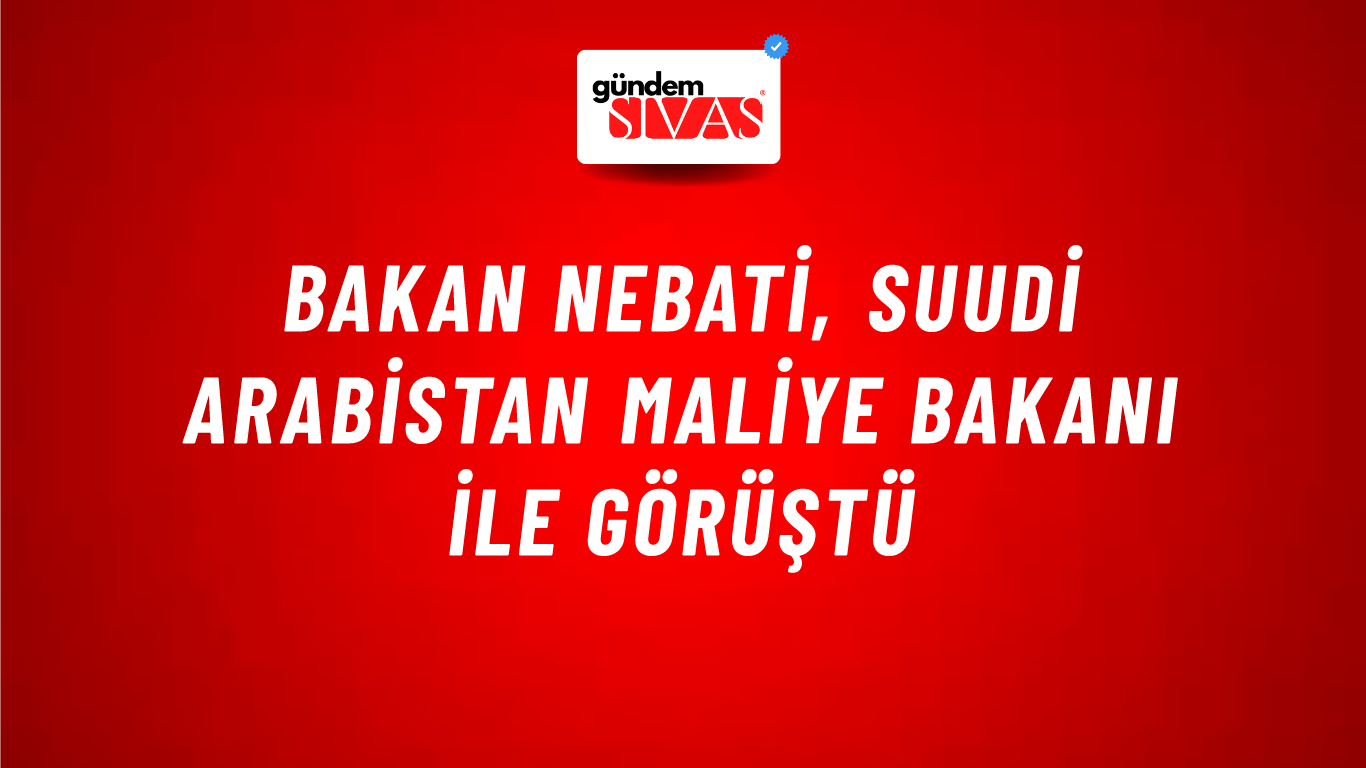 Bakan Nebati, Suudi Arabistan Maliye Bakanı ile görüştü